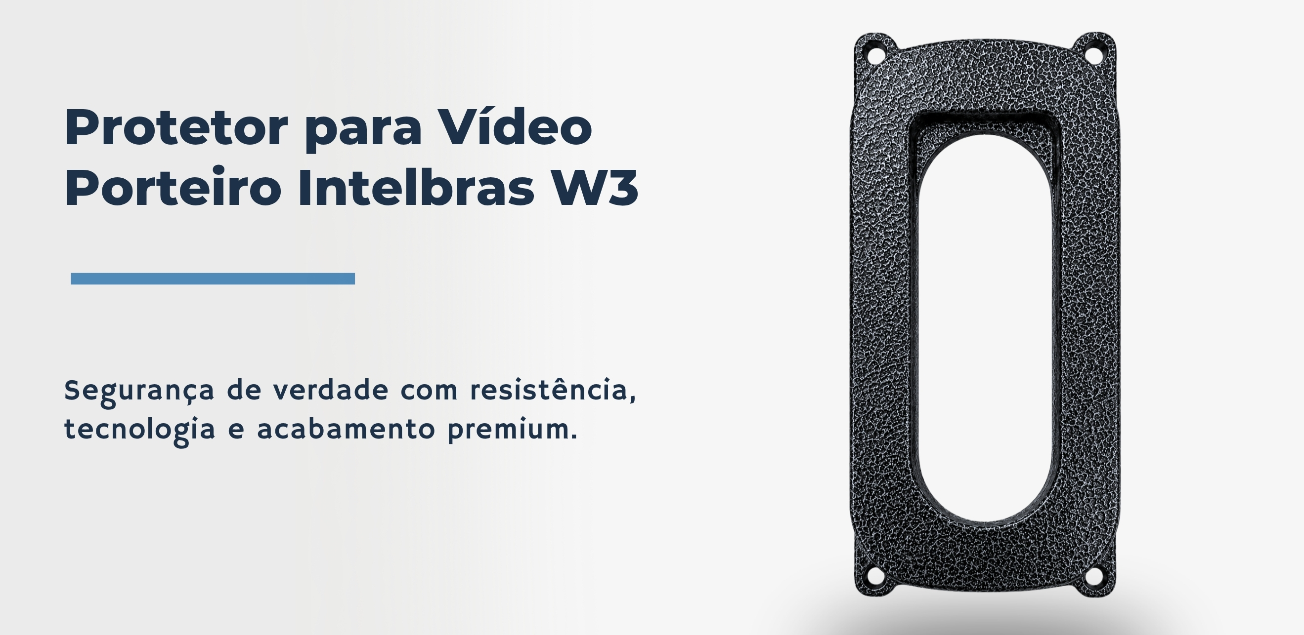 Protetor compatível Vídeo Porteiro Intelbras W3, fabricado pela Bulher em alumínio automotivo resistente, ideal para proteção contra impactos e vandalismo em sistemas de segurança.