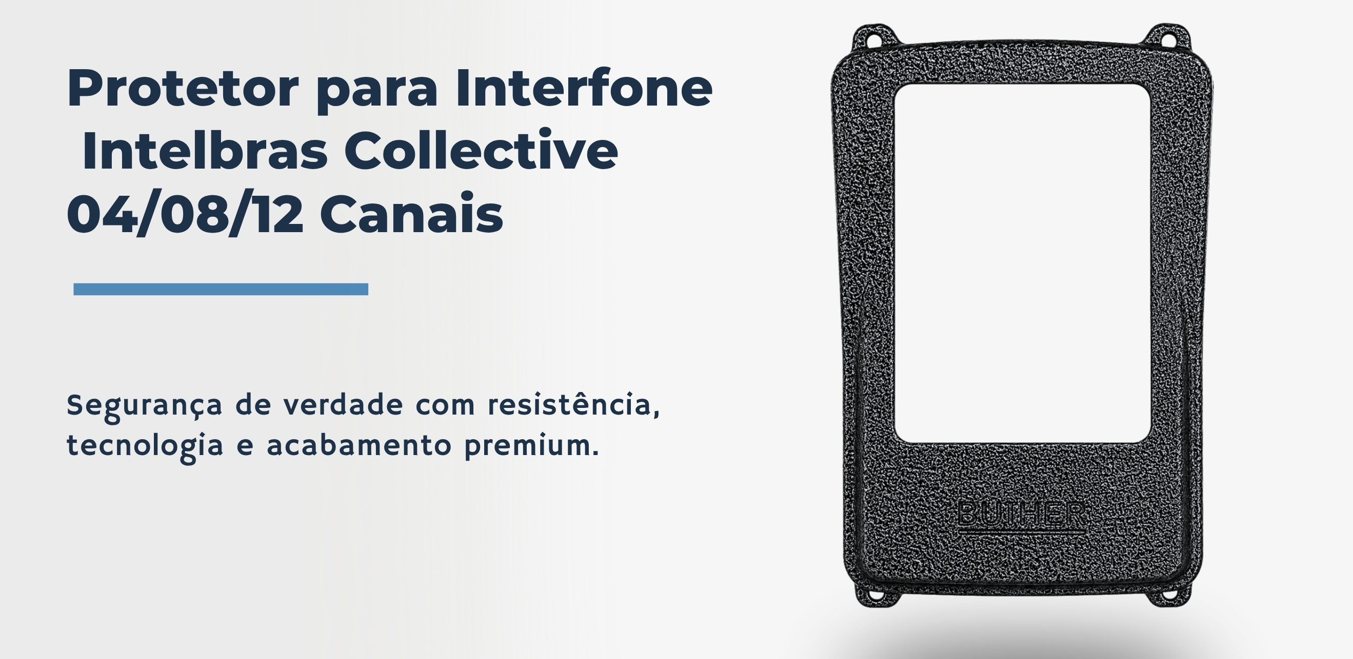 Protetor compatível para Interfone Intelbras Collective 04/08/12 Canais, fabricado pela Bulher em alumínio automotivo super resistente, ideal para proteção contra impactos e vandalismo em sistemas de segurança.