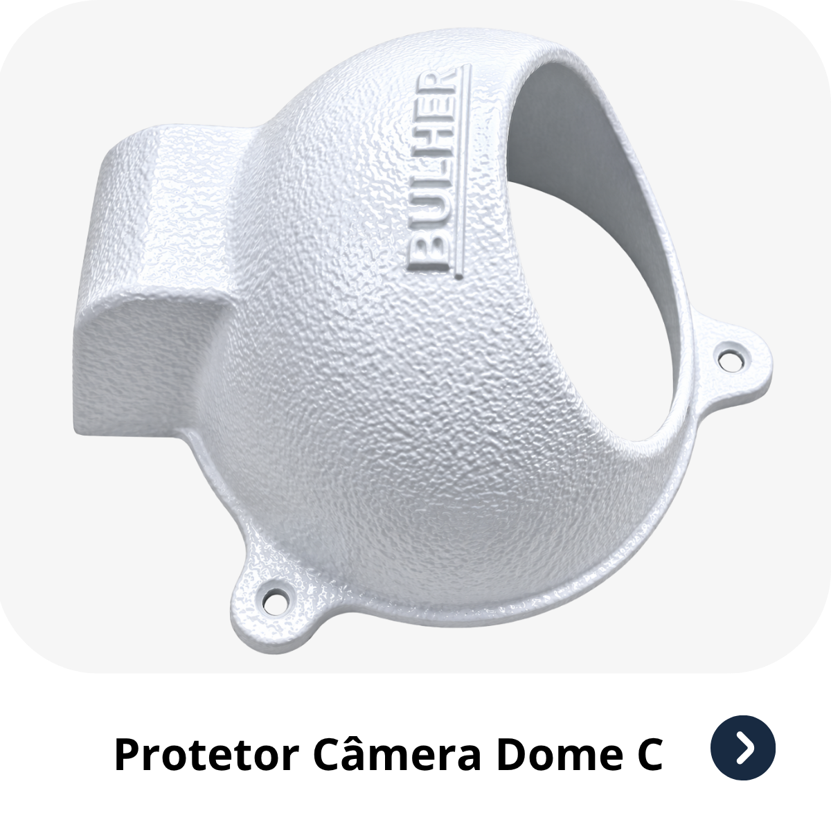 Protetor para câmera dome C Bulher, fabricado em alumínio automotivo resistente, ideal para proteção contra impactos e vandalismo em sistemas de segurança.