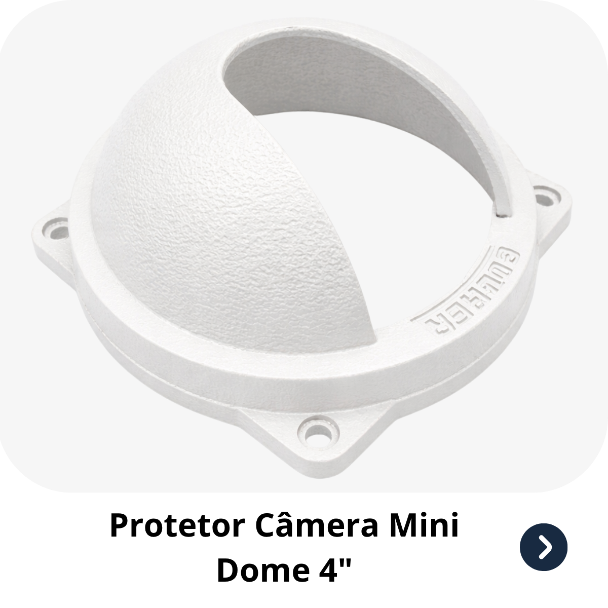 Protetor para câmera mini dome 4 polegadas Bulher, fabricado em alumínio automotivo resistente, ideal para proteção contra impactos e vandalismo em sistemas de segurança.