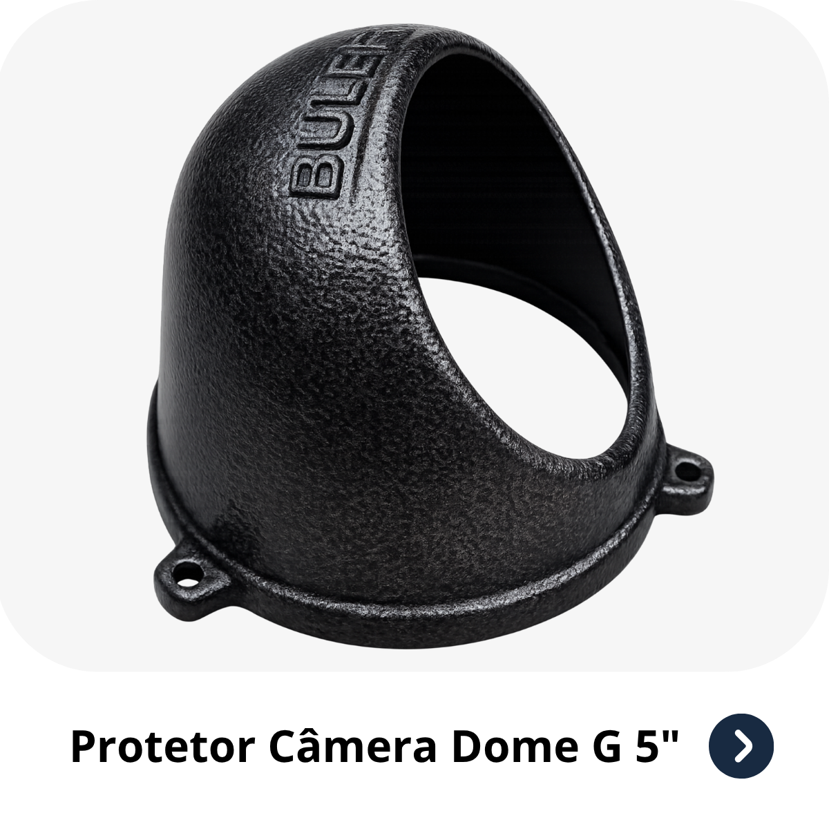 Protetor para câmera dome G Bulher, fabricado em alumínio automotivo resistente, ideal para proteção contra impactos e vandalismo em sistemas de segurança.