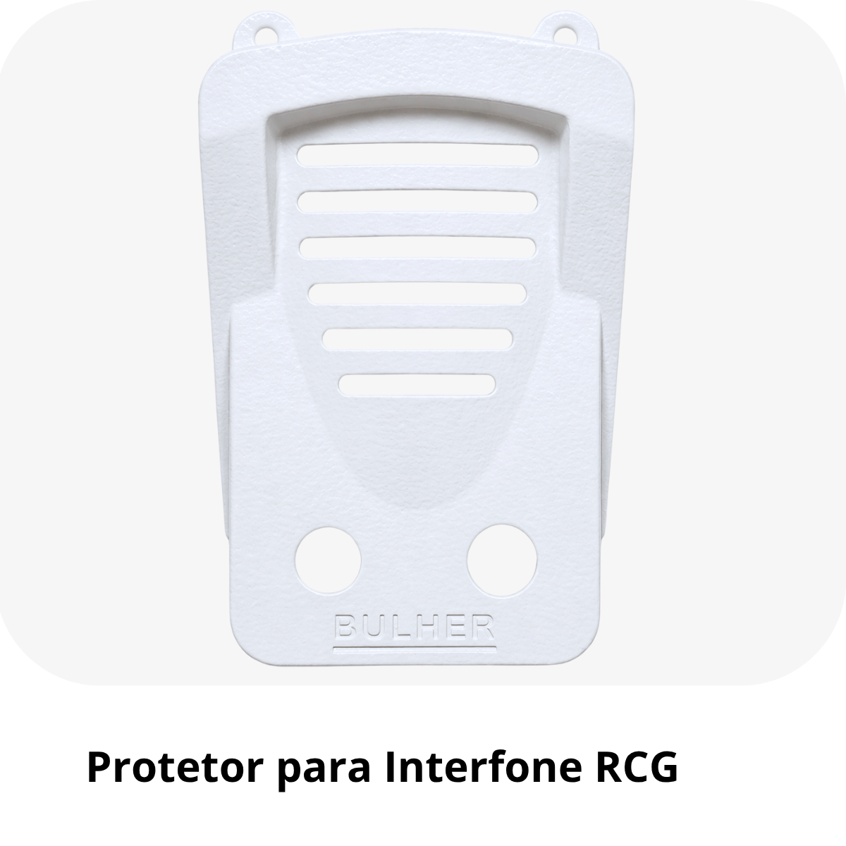 Protetor compatível Interfone Rcg, fabricado pela Bulher em alumínio automotivo resistente, ideal para proteção contra impactos e vandalismo em sistemas de segurança.