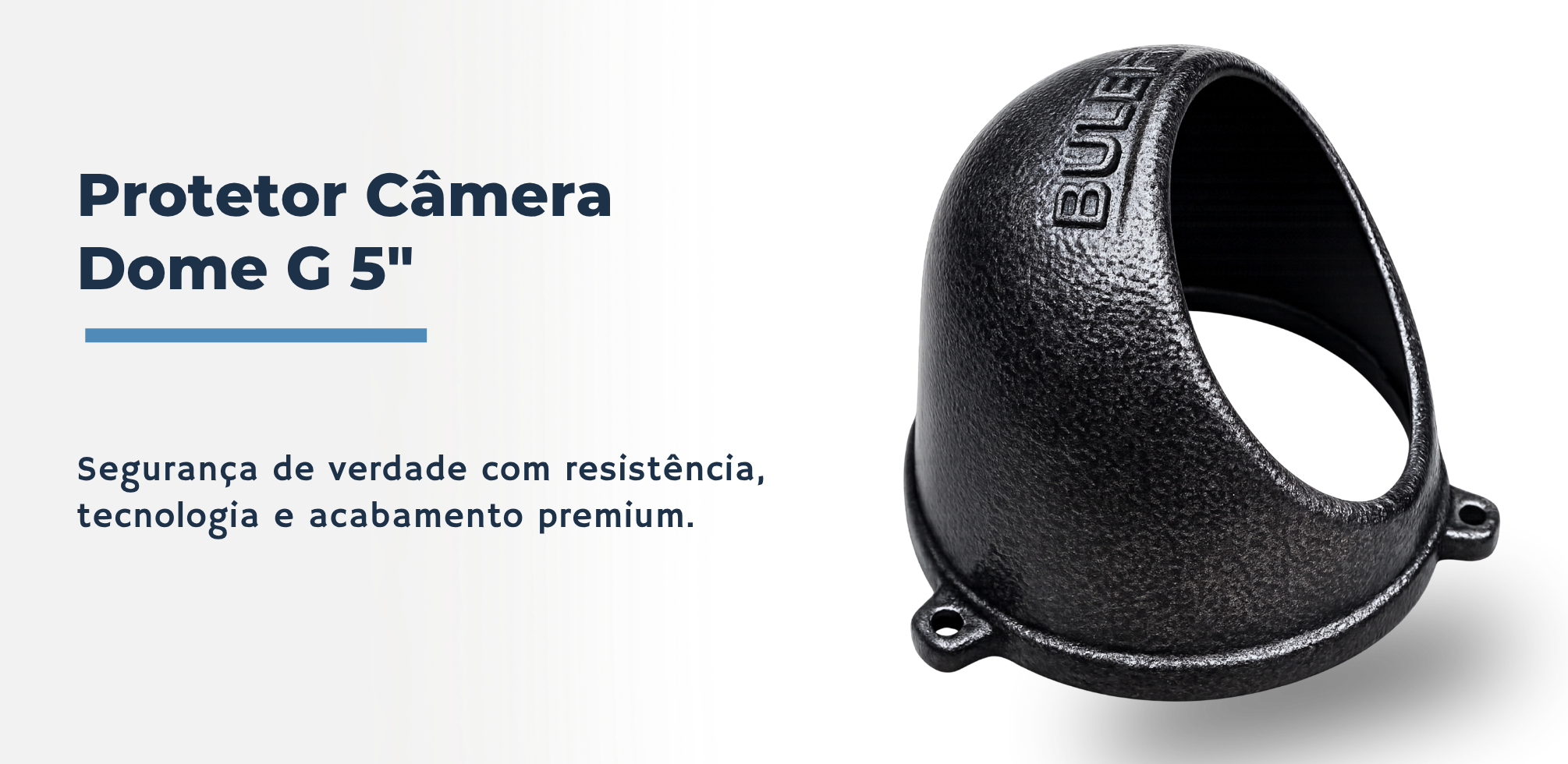 Protetor Cara Dome G Bulher para câmeras dome. Mais proteção, resistência e acabamento premium para instalações externas e segurança eletrônica.