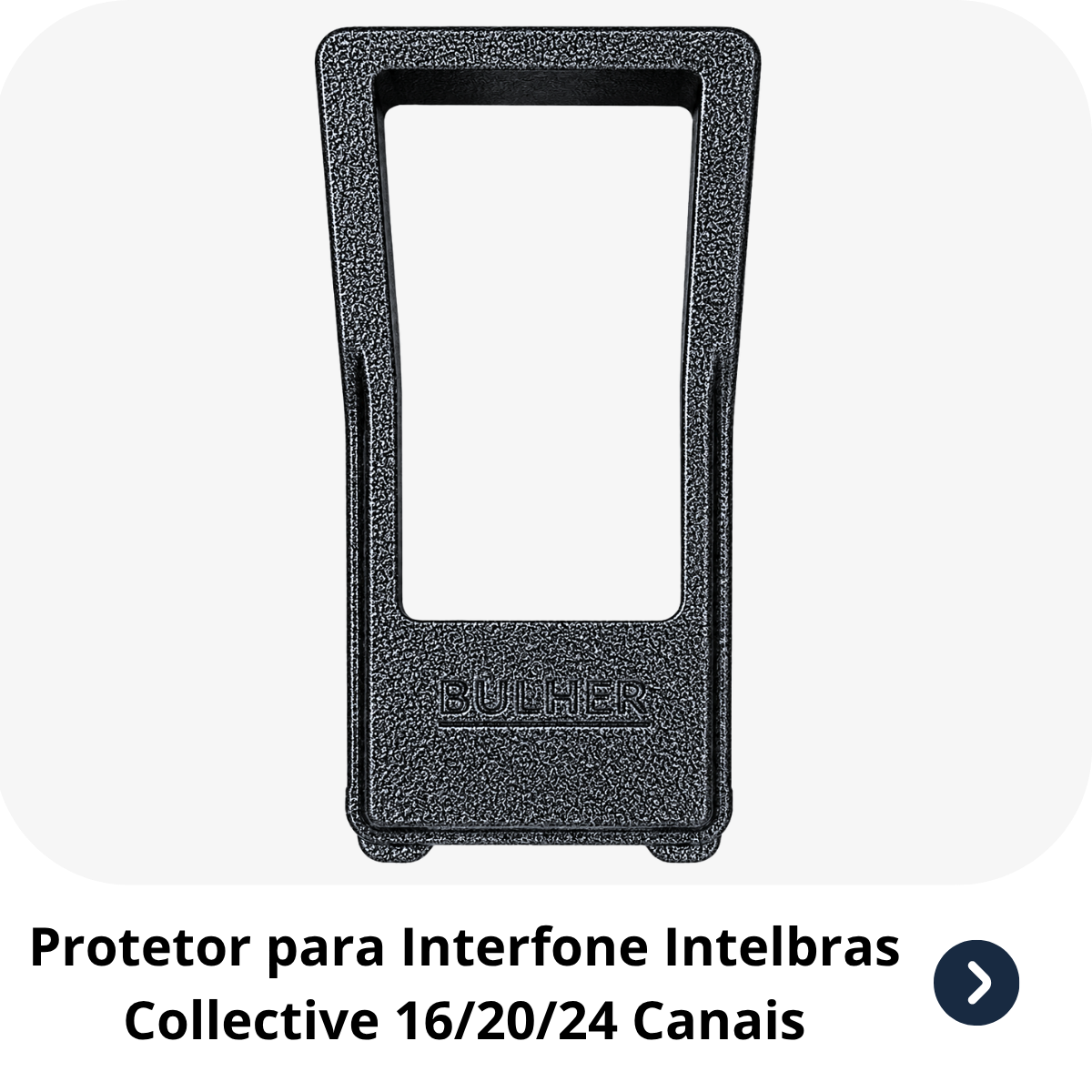 Protetor compatível Interfone Intelbras Collective 16/20/24 Canais, fabricado pela Bulher em alumínio automotivo super resistente, ideal para proteção contra impactos e vandalismo em sistemas de segurança.