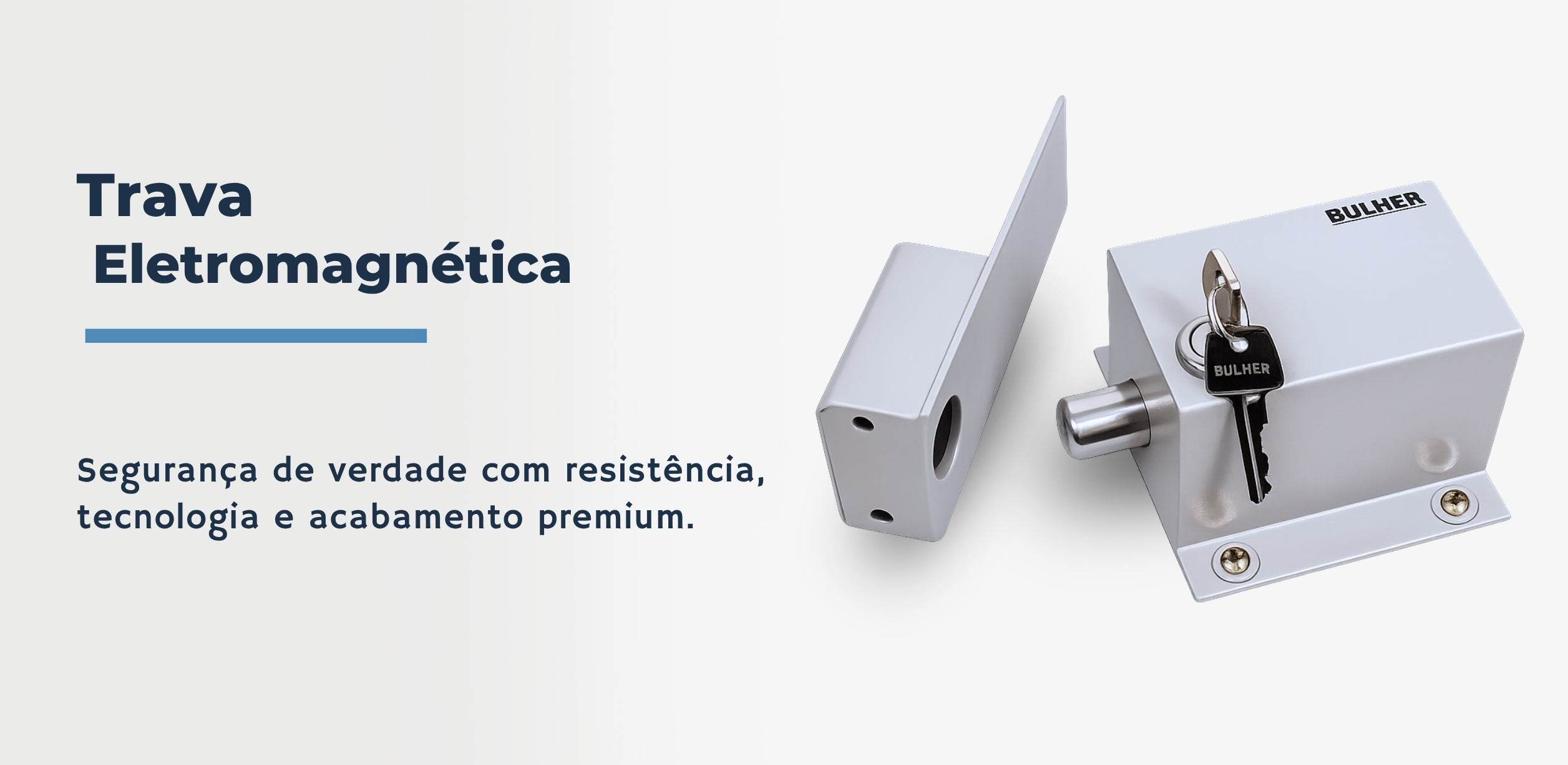 Trava eletromagnética Bulher para portões residenciais e comerciais. Alta resistência, acabamento premium e segurança reforçada para automatizadores de portão. Compatível com todos os modelos de portão.