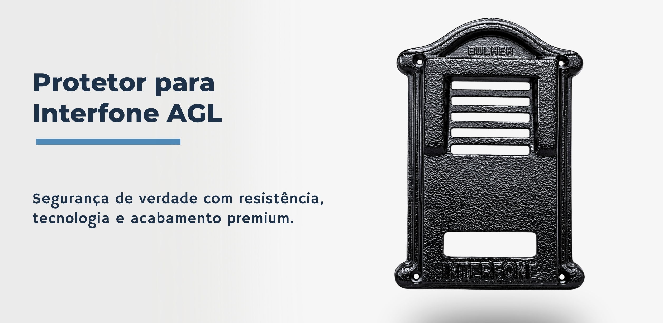 Protetor compatível para interfone AGL, fabricado pela Bulher em alumínio automotivo super resistente, ideal para proteção contra impactos e vandalismo em sistemas de segurança.